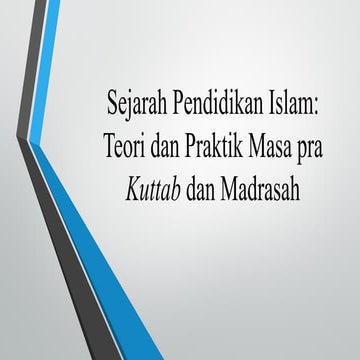 Pendidikan Islam Pra Kuttab dan Madrasah.ppt