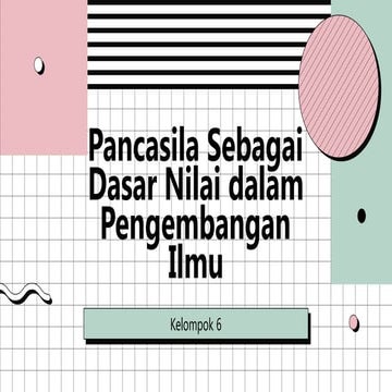 PANCASILA SEBAGAI DASAR PENGEMBANGAN ILMU - PERTEMUAN 13.pptx