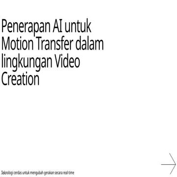 Penerapan AI untuk Motion Transfer dalam lingkungan Video Creation | PPTX
