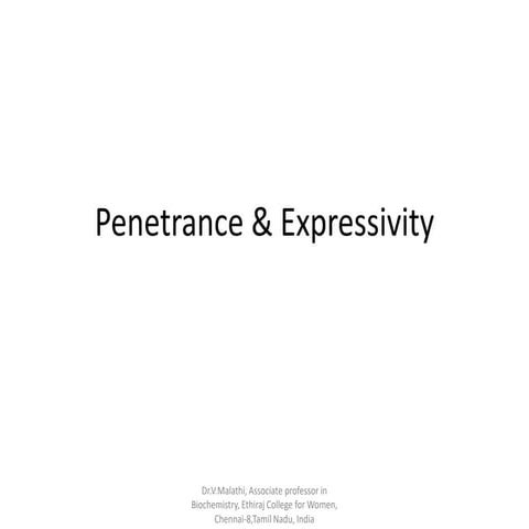 A presentation explaining the concept of Penetrance & Expressivity in Genetics