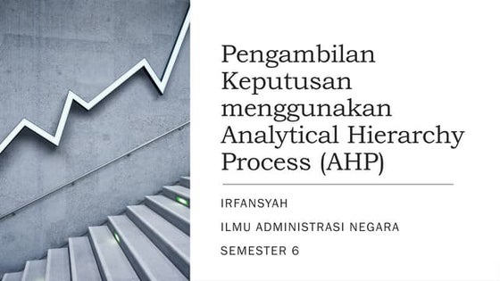 Belajar metode Analytical Hierarchy Process (AHP) | PPTX