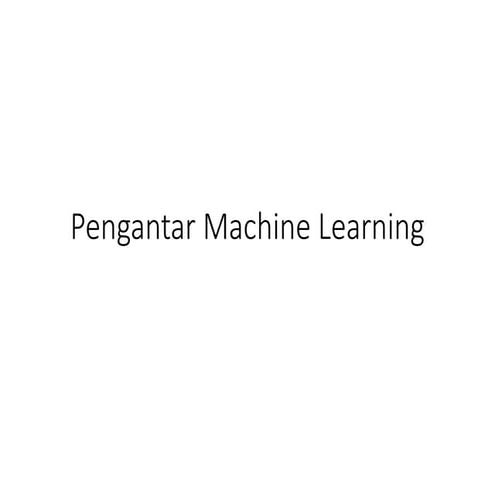 Pengantar Dasar-Dasar Machine Learning dan Pemanfaatannya