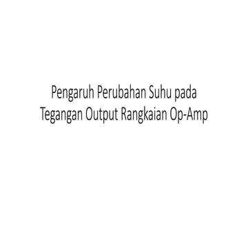 Pengaruh Perubahan Suhu pada Tegangan Output Rangkaian Op.pptx