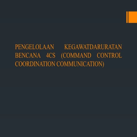 PENGELOLAAN KEGAWATDARURATAN BENCANA (4CS) (COMMAND CONTROL ...