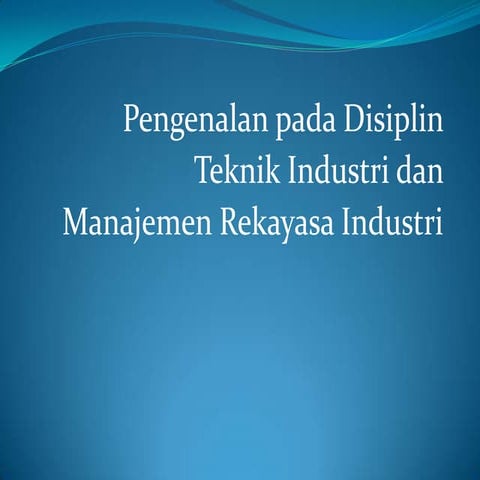 Pengenalan pada disiplin ilmu teknik industri