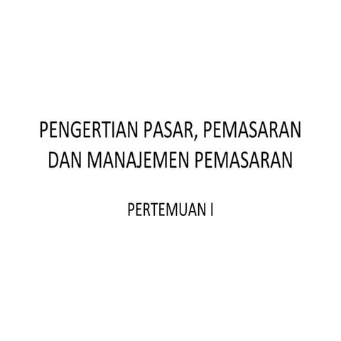 Pengertian pasar, pemasaran dan manajemen pemasaran