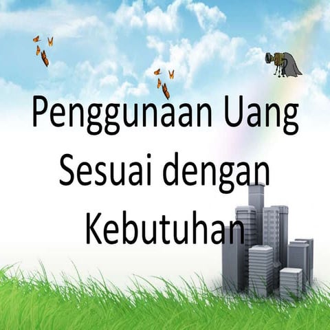 Penggunaan uang sesuai dengan kebutuhan