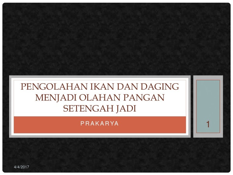 Pengolahan Ikan Dan Daging Menjadi Olahan Pangan Setengah Pengolahan Ikan Dan Daging Menjadi Olahan Pangan Setengah