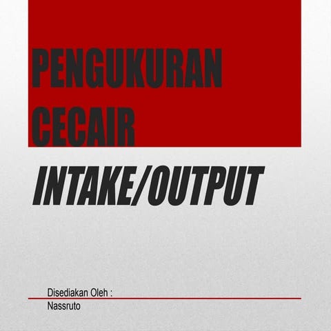 PENGUKURAN CECAIR - INTAKE OUTPUT