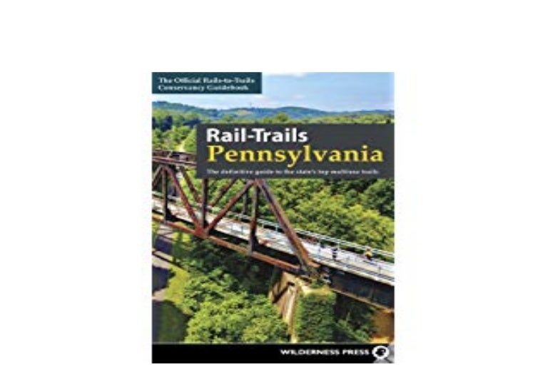 PDF FREE LIBRARY Pennsylvania - Pennsylvaniarailtrailsthedefinitiveguidetothestatestopmultiusetrails 191127093729 Thumbnail 4 