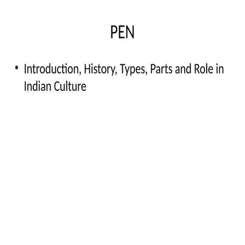 Pen :Introduction, History, Types, Parts and Role in Indian Culture | PPTX