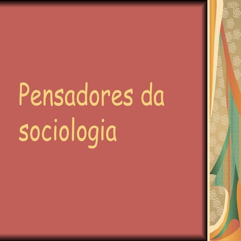 Pensadores Da Sociologia | PPTX