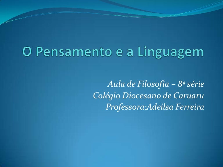 Pensamento e linguagem Pensamento e linguagem