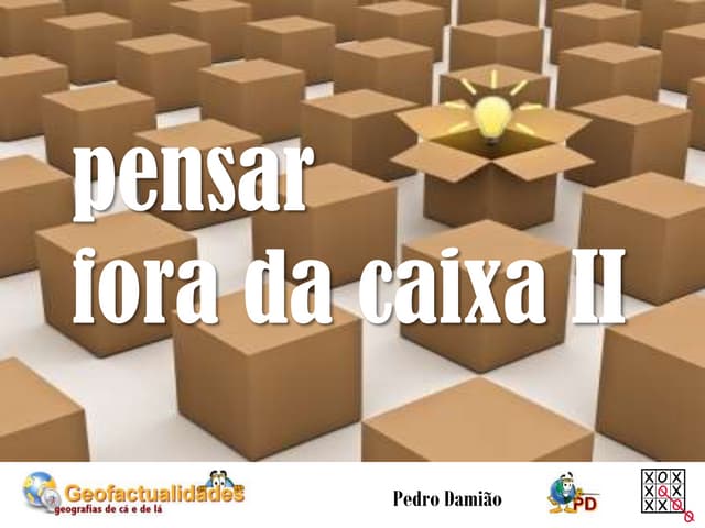Pensar fora da caixa II