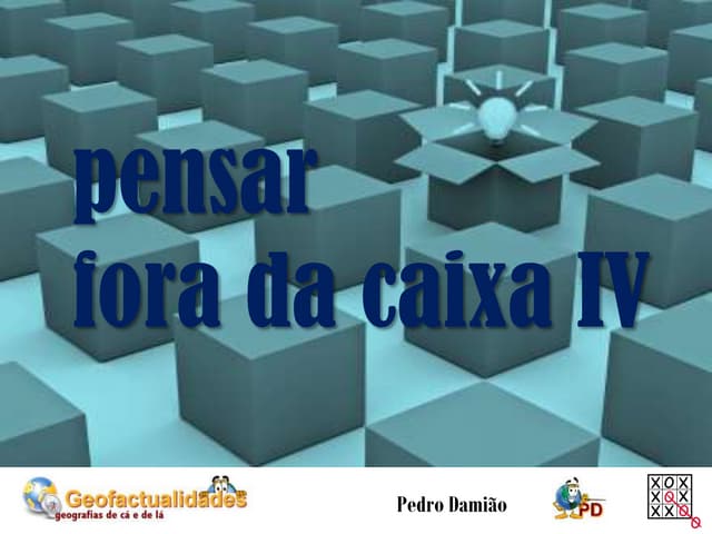 Pensar fora da caixa iv