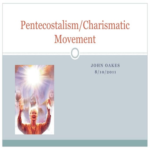 Notes and Power Point: The Pentecostal/Charismatic Movements