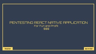 Pentesting react native application for fun and profit - Abdullah