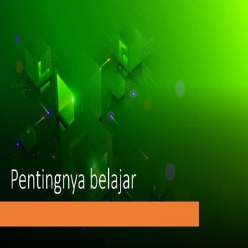 Belajar itu penting, mengapa kita harus belajar? | PPTX