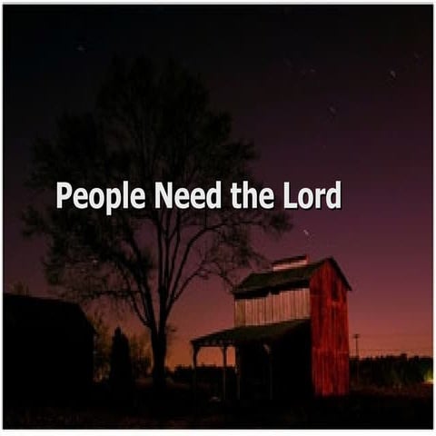 People Need The Lord