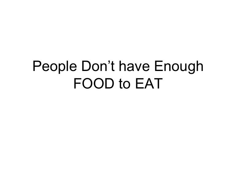 People don’t have enough food to eat