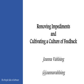 Removing Impediments and Cultivating a Culture of Feedback - People Side of S...