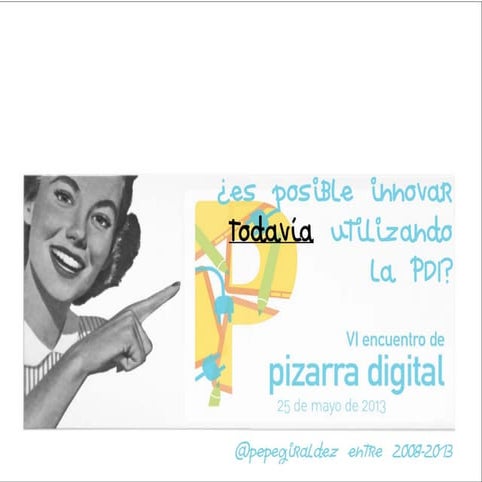 ¿Se puede utilizar, todavía, la PDI de un modo innovador? 