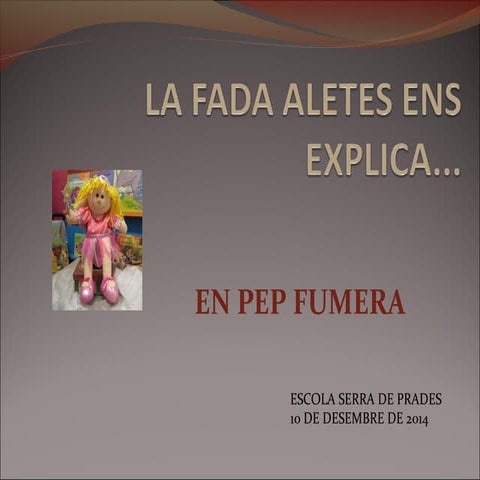 LA FADA ALETES ENS EXPLICA... EN PEP FUMERA | PPT