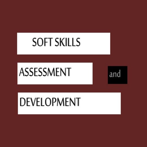 Interpersonal and soft skills assessment and development