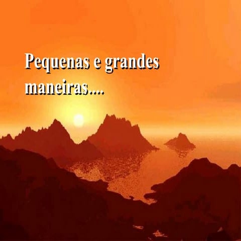 Pequenas e grandes maneiras
