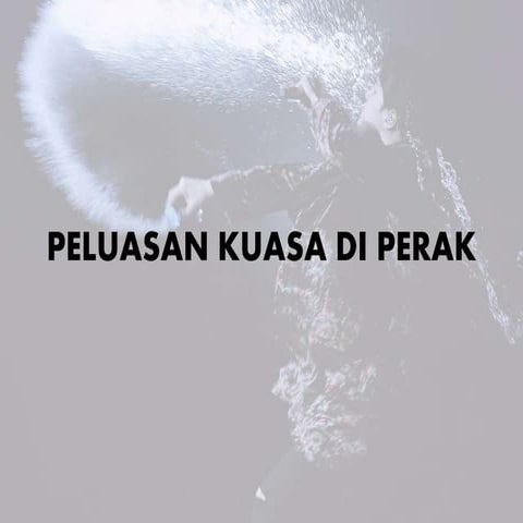 CARA PELUASAN KUASA DI Perak