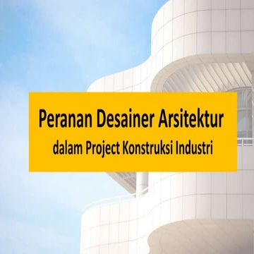 Peranan Desainer Arsitektur dalam Project Konstruksi Industri