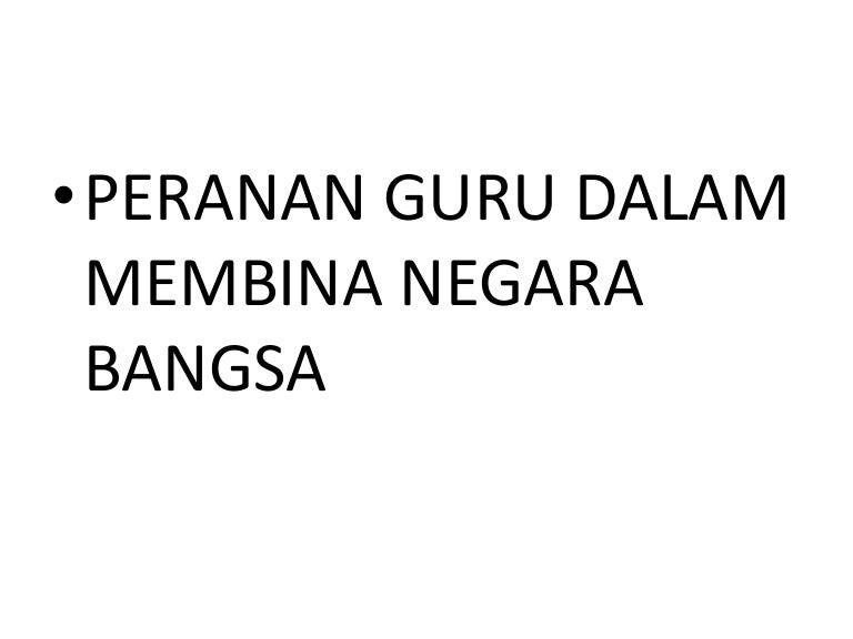 Peranan Guru Negara Bangsa
