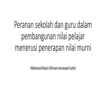Peranan sekolah dan guru dalam pembangunan nilai pelajar menerusi penerapan n...