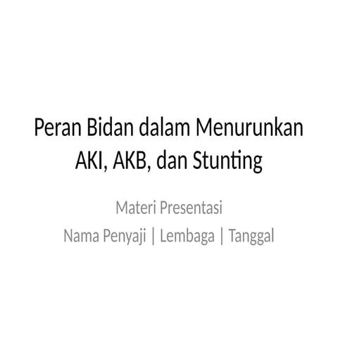 Peran_Bidan_dalam_Menurunkan_AKI_AKB_Stunting.pptx