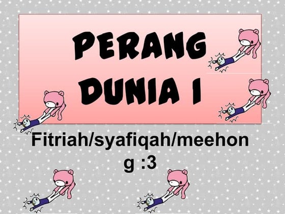 FAKTOR PENCETUS PERANG DUNIA PERTAMA DAN KESAN2