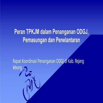 Peran TPKJM dalam Penanganan ODGJ Rejang Lebong.pptx