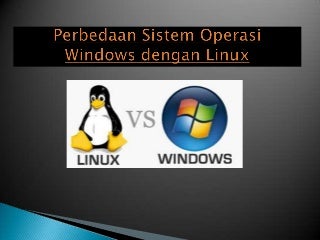 Perbedaan sistem operasi windows dengan linux