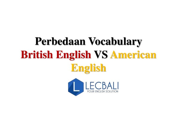 Perbedaan Vocabulary British English Dan American English