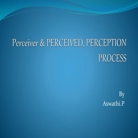 Perceiver, perceived and perception process