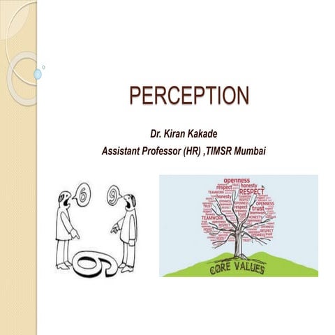 Organizational Behavior - Perception (Dr. Kiran Kakade *, Dr. Nitin Sharma**) 