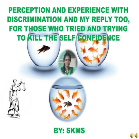Perception and experience  about discrimination and reply too in my own words