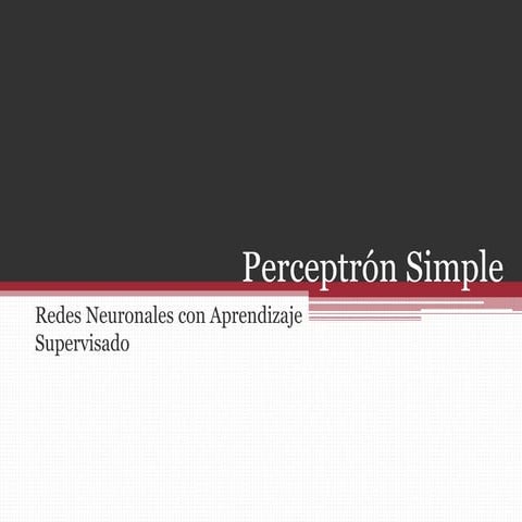 Perceptrón Simple – Redes Neuronales con Aprendizaje Supervisado