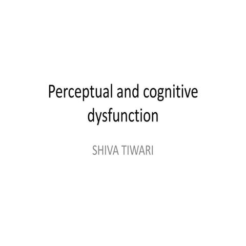 Perceptual and cognitive disorder