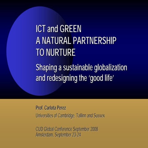 Carlota Perez - ICT and GREEN: A Natural Partnership To Nurture