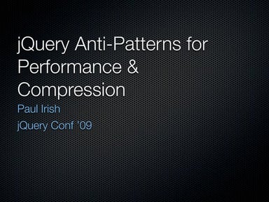 jQuery Anti-Patterns for Performance & Compression