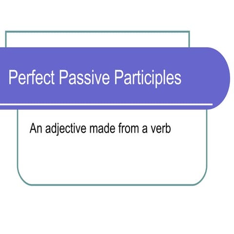 Perfect Passive Participles