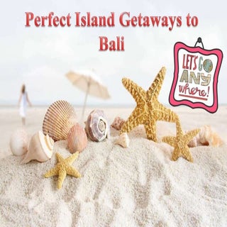 Perfect Island Getaways to Bali