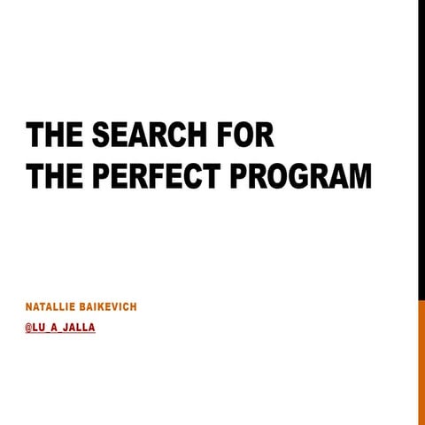 The Search for the Perfect Program