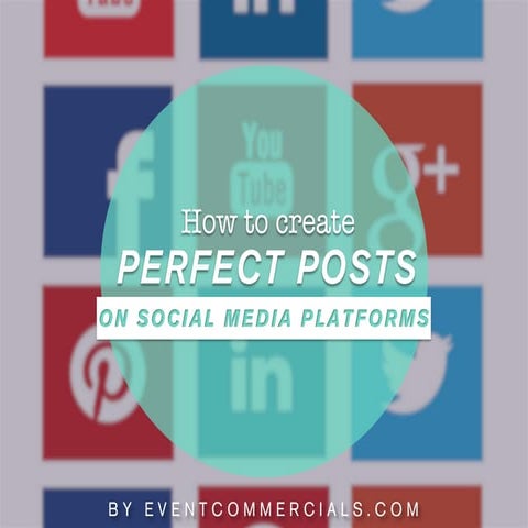 How to Create Perfect Posts on Social Media Platforms