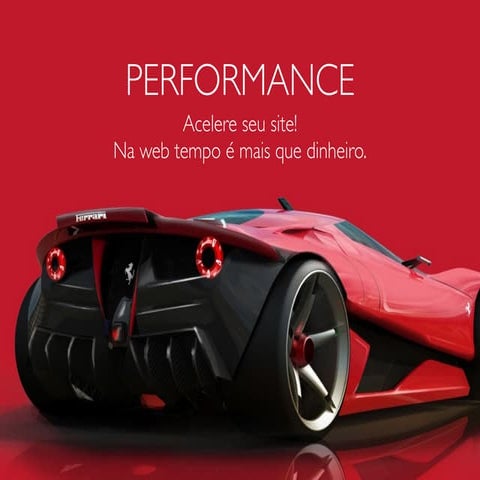 Performance - Acelere seu site! Na web tempo é mais que dinheiro.